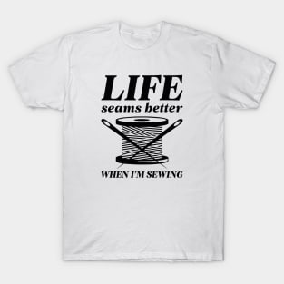 Sewing Is Harder Than It Seams T-Shirt